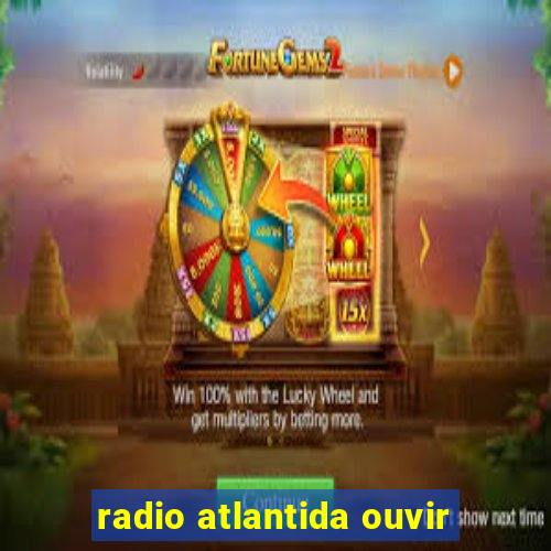 radio atlantida ouvir